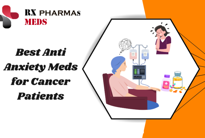 Best Anti Anxiety Meds for Cancer Patients: Overcome Cancer Anxiety